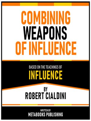 cover image of Combining Weapons of Influence--Based On the Teachings of Influence by Robert Cialdini